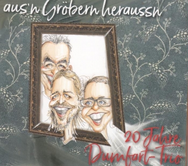 aus`n Gröbern heraussn - 20 Jahre Dumfart-Trio - CD