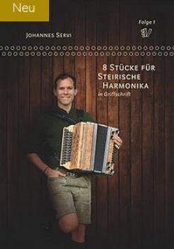 8 Stücke für Steirische Harmonika in Griffschrift - Folge 1 Johannes Servi