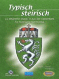 Typisch Steirisch - 15 bekannte Stückl"n aus der Steiermark