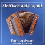 Steirisch aufg'spuit - Peter Aschberger und seine Musikanten