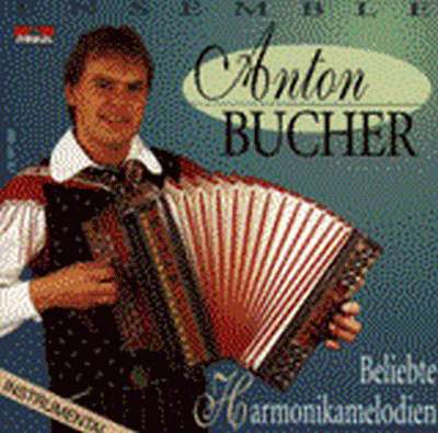 Beliebte Harmonikamelodien - Ensemble Anton Bucher
