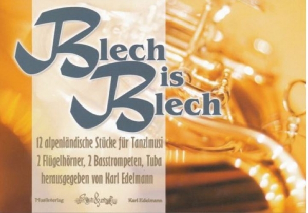 Blech is Blech  Notenheft fürTanzlmusi